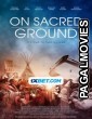 On Sacred Ground (2023) Hollywood Hindi Dubbed Full Movie