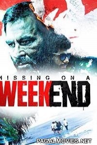 Missing on a Weekend (2016) Hindi Dubbed English Movie