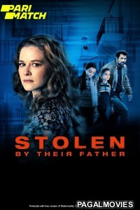 Stolen by Their Father (2022) Hollywood Hindi Dubbed Full Movie